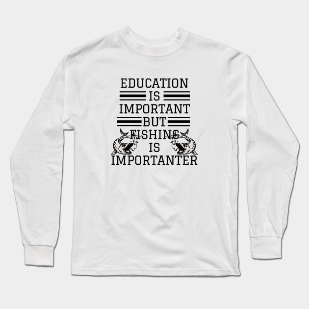 education is important but fishing is importanter Long Sleeve T-Shirt by Mary shaw